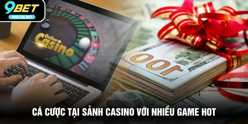 Cá cược tại sảnh casino với nhiều game hot