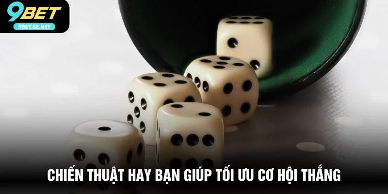 Chiến thuật hay bạn giúp tối ưu cơ hội thắng