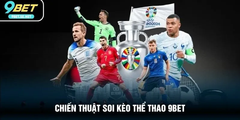 Chiến thuật soi kèo Thể thao 9BET