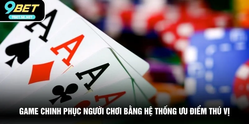 Game chinh phục người chơi bằng hệ thống ưu điểm thú vị