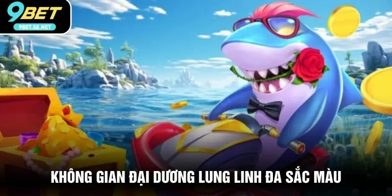 Không gian đại dương lung linh đa sắc màu