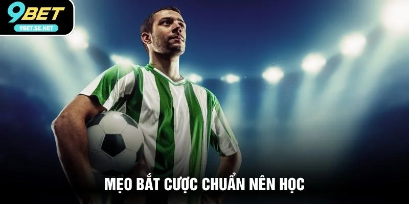 Mẹo bắt cược chuẩn nên học