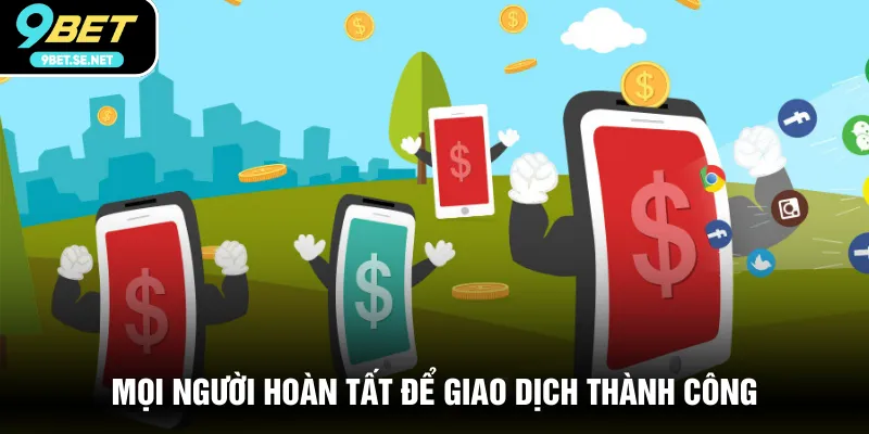 Mọi người hoàn tất để giao dịch thành công