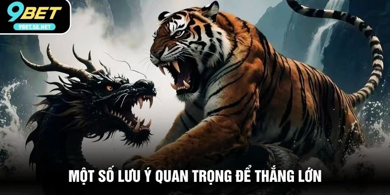 Một số lưu ý quan trọng để thắng lớn