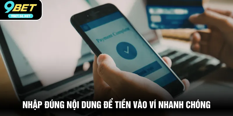 Nhập đúng nội dung để tiền vào ví nhanh chóng