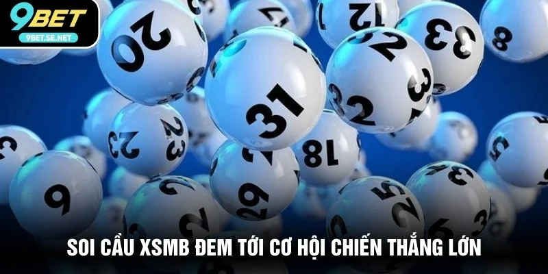 Soi cầu XSMB đem tới cơ hội chiến thắng lớn