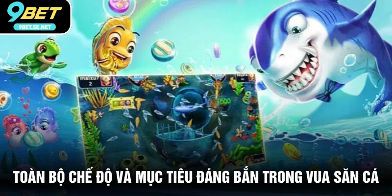 Toàn bộ chế độ và mục tiêu đáng bắn trong Vua Săn Cá