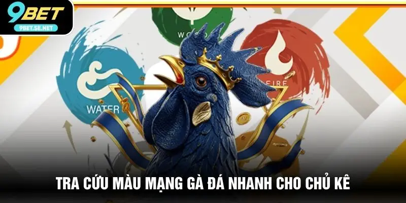 Tra cứu màu mạng gà đá nhanh cho chủ kê